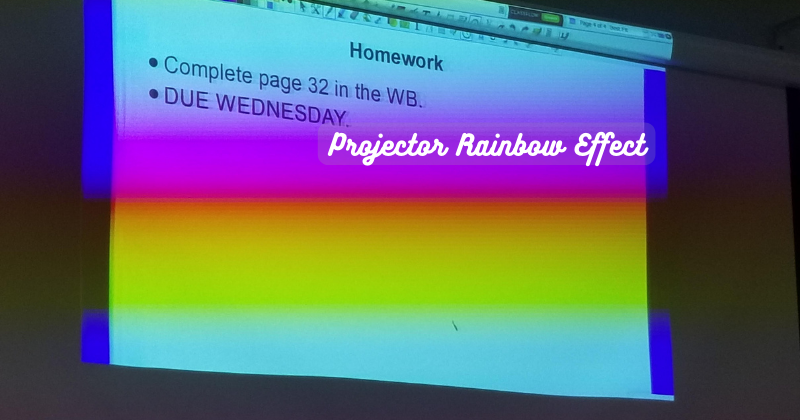 Projector Rainbow Effect