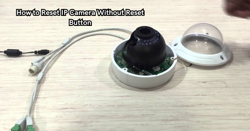 How to Reset IP Camera Without Reset Button