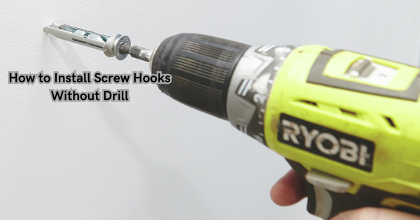 How to Install Screw Hooks Without Drill